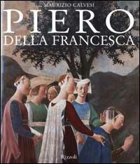 Piero della Francesca - Maurizio Calvesi - Libro Rizzoli 2001, Arte. Grandi maestri | Libraccio.it