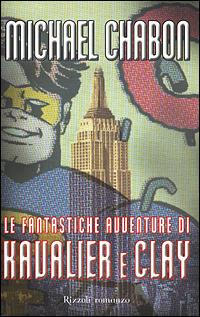 Le fantastiche avventure di Kavalier e Clay - Michael Chabon - Libro Rizzoli 2001, Scala stranieri | Libraccio.it