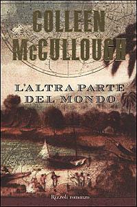 L'altra parte del mondo - Colleen McCullough - Libro Rizzoli 2001, Scala stranieri | Libraccio.it
