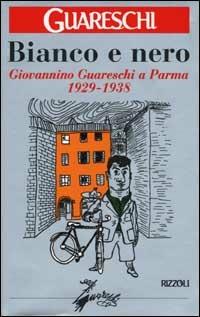 Bianco e nero. Giovannino Guareschi a Parma 1929-1938 - Giovannino Guareschi - Libro Rizzoli 2001, Scala italiani | Libraccio.it