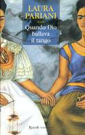 Quando Dio ballava il tango - Laura Pariani - Libro Rizzoli 2002, Scala italiani | Libraccio.it