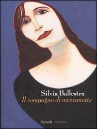 Il compagno di mezzanotte - Silvia Ballestra - Libro Rizzoli 2002, Scala. Sintonie | Libraccio.it