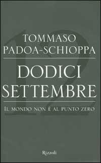 Dodici settembre. Il mondo non è al punto zero - Tommaso Padoa Schioppa - Libro Rizzoli 2002, Saggi stranieri | Libraccio.it
