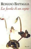 La favola di un sogno - Romano Battaglia - Libro Rizzoli 2002, Scala italiani | Libraccio.it