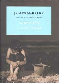 Miracolo a Sant'Anna - James McBride - Libro Rizzoli 2002, Scala stranieri | Libraccio.it
