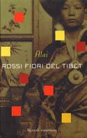 Rossi fiori del Tibet - Alai - Libro Rizzoli 2002, Scala stranieri | Libraccio.it