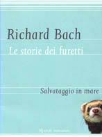 Le storie dei furetti. Salvataggio in mare - Richard Bach - Libro Rizzoli 2002, Scala stranieri | Libraccio.it