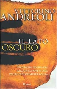 Il lato oscuro - Vittorino Andreoli - Libro Rizzoli 2002, Saggi italiani | Libraccio.it