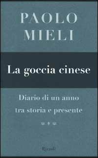 La goccia cinese. Diario di un anno tra storia e presente - Paolo Mieli - Libro Rizzoli 2002, Saggi italiani | Libraccio.it