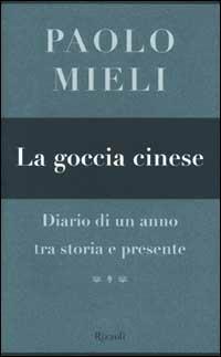 La goccia cinese. Diario di un anno tra storia e presente - Paolo Mieli - Libro Rizzoli 2002, Saggi italiani | Libraccio.it