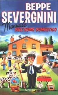 Manuale dell'uomo domestico - Beppe Severgnini - Libro Rizzoli 2002, Saggi italiani | Libraccio.it