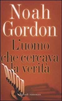 L'uomo che cercava la verità - Noah Gordon - Libro Rizzoli 2002, Scala stranieri | Libraccio.it