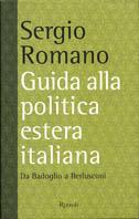 Guida alla politica estera italiana. Da Badoglio a Berlusconi - Sergio Romano - Libro Rizzoli 2002, Saggi italiani | Libraccio.it