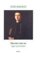 Ottocento come noi. Saggi e pretesti italiani - Luigi Baldacci - Libro Rizzoli 2003, Piccola biblioteca la scala | Libraccio.it