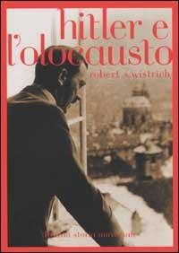 Hitler e l'olocausto - Robert S. Wistrich - Libro Rizzoli 2003, Saggi stranieri | Libraccio.it