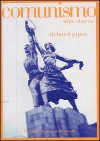 Comunismo - Richard Pipes - Libro Rizzoli 2003, Saggi stranieri | Libraccio.it