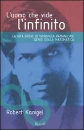 L'uomo che vide l'infinito. La vita breve di Srinivasa Ramanujan, genio della matematica