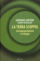 La Terra scoppia. Sovrappopolazione e sviluppo - Giovanni Sartori, Gianni Mazzoleni - Libro Rizzoli 2003, Saggi italiani | Libraccio.it