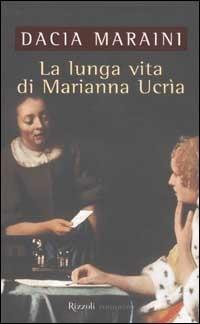 La lunga vita di Marianna Ucrìa - Dacia Maraini - Libro Rizzoli 2002, Scala italiani | Libraccio.it