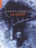 La colpa - Deborah Gambetta - Libro Rizzoli 2003, Scala. Sintonie | Libraccio.it
