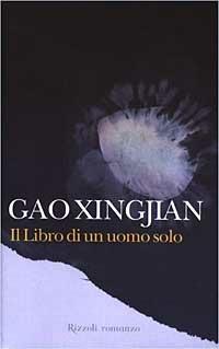 Il libro di un uomo solo - Xingjian Gao - Libro Rizzoli 2003, Scala stranieri | Libraccio.it