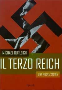 Il Terzo Reich - Michael Burleigh - Libro Rizzoli 2003, Storica | Libraccio.it