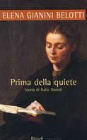 Prima della quiete. Storia di Italia Donati - Elena Gianini Belotti - Libro Rizzoli 2003, Scala italiani | Libraccio.it
