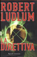 La direttiva - Robert Ludlum - Libro Rizzoli 2003, Scala stranieri | Libraccio.it