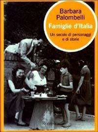 Famiglie d'Italia. Un secolo di personaggi e di storie - Barbara Palombelli - Libro Rizzoli 2003 | Libraccio.it