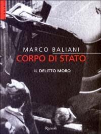 Corpo di stato. Il delitto Moro - Marco Baliani - Libro Rizzoli 2003, Scala. Sintonie | Libraccio.it