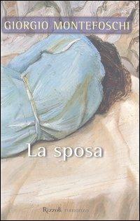 La sposa - Giorgio Montefoschi - Libro Rizzoli 2003, Scala italiani | Libraccio.it