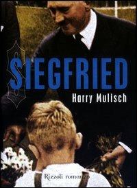 Siegfried - Harry Mulisch - Libro Rizzoli 2003, Scala stranieri | Libraccio.it