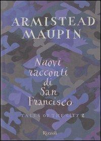 Nuovi racconti di San Francisco-Tales of the city. Vol. 2 - Armistead Maupin - Libro Rizzoli 2003, Scala stranieri | Libraccio.it