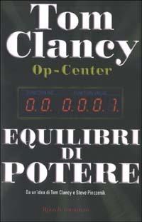 Op-Center. Equilibri di potere - Tom Clancy - Libro Rizzoli 2003, Scala stranieri | Libraccio.it