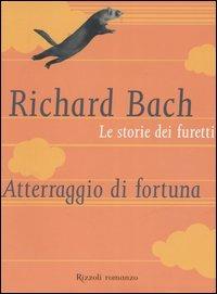 Le storie dei furetti. Atterraggio di fortuna - Richard Bach - Libro Rizzoli 2003 | Libraccio.it
