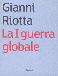La prima guerra globale - Gianni Riotta - Libro Rizzoli 2003, I mandorli | Libraccio.it