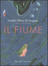 Il fiume - Guido Mina di Sospiro - Libro Rizzoli 2003, Scala italiani | Libraccio.it