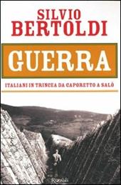 Guerra. Italiani in trincea da Caporetto a Salò