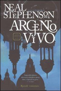 Argento vivo. Ciclo Barocco. Vol. 1 - Neal Stephenson - Libro Rizzoli 2004 | Libraccio.it