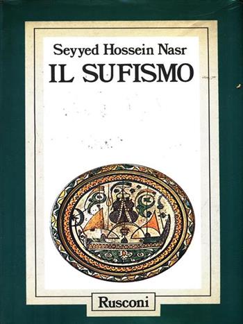 Il sufismo - Hossein Nasr Seyyed - Libro Rusconi Libri 1989, Problemi attuali | Libraccio.it