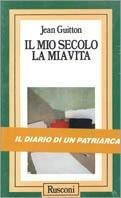 Il mio secolo, la mia vita - Jean Guitton - Libro Rusconi Libri 1990, Problemi attuali | Libraccio.it