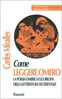 Come leggere Omero - Carles Miralles - Libro Rusconi Libri 1992, Problemi attuali | Libraccio.it
