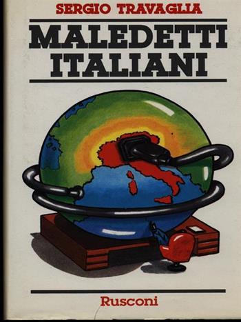 Maledetti italiani - Sergio Travaglia - Libro Rusconi Libri 1992, Problemi attuali | Libraccio.it