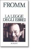La legge degli ebrei - Erich Fromm - Libro Rusconi Libri 1993, Problemi attuali | Libraccio.it