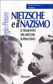 Nietzsche e il nazismo. Il tramonto del mito del super-uomo