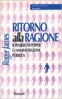 Ritorno alla ragione. Il pensiero di Popper e l'amministrazione pubblica - Roger James - Libro Rusconi Libri 1998, Problemi attuali. Filosofia | Libraccio.it