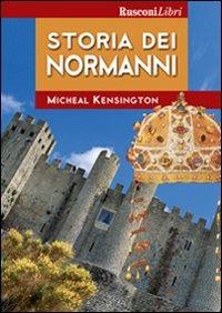 Storia dei Normanni - Micheal Kensington - Libro Rusconi Libri 2006, Storia | Libraccio.it