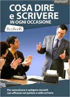 Cosa dire e scrivere in ogni occasione  - Libro Rusconi Libri 2004, KeyBook. Grandi manuali | Libraccio.it