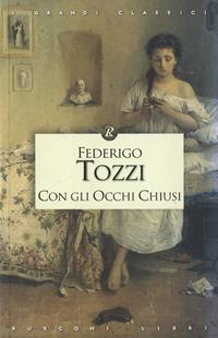 Con gli occhi chiusi - Federigo Tozzi - Libro Rusconi Libri 2004, Classici della filosofia | Libraccio.it
