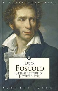 Ultime lettere di Jacopo Ortis - Ugo Foscolo - Libro Rusconi Libri 2004, Classici della filosofia | Libraccio.it